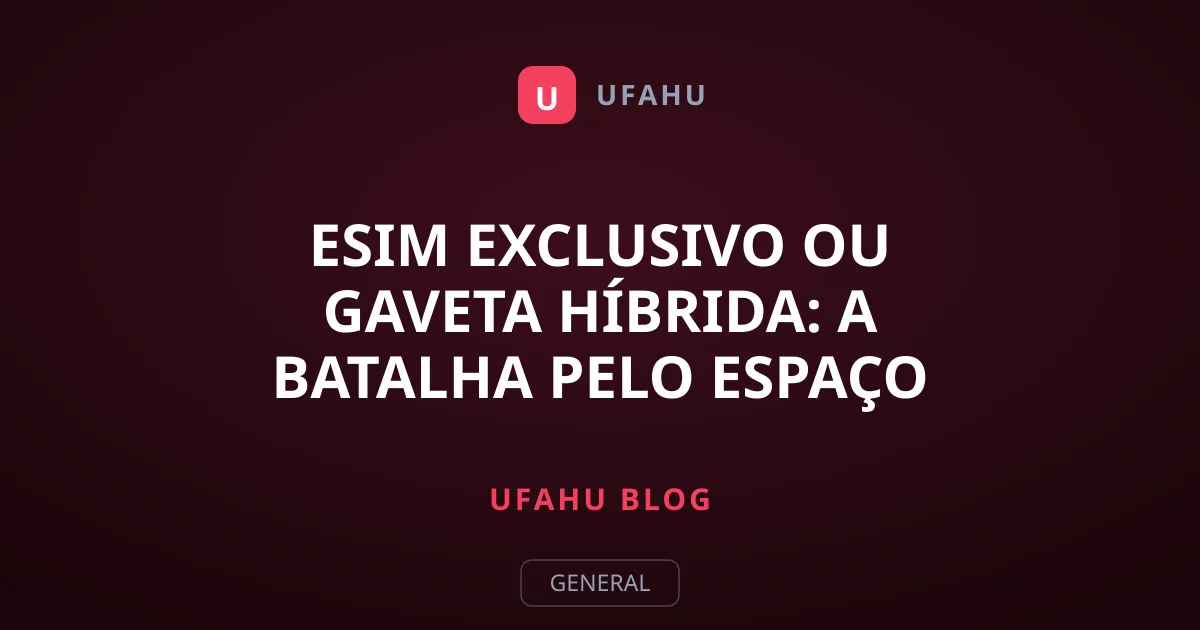 eSIM exclusivo ou gaveta híbrida: a batalha pelo espaço interno