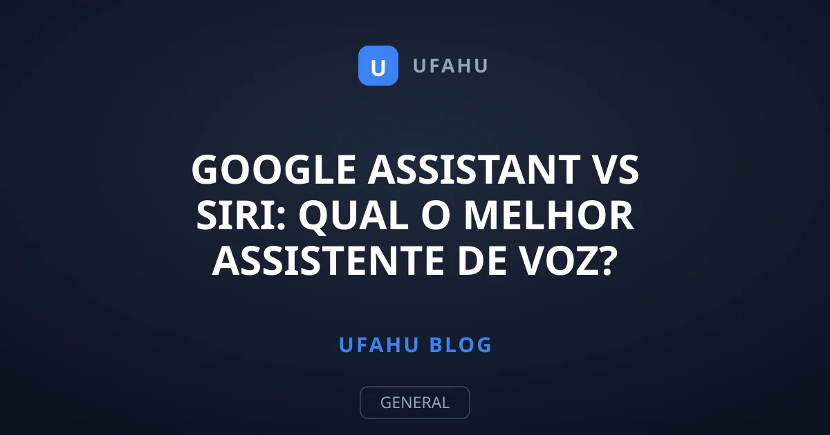 Google Assistant vs Siri: Qual o Melhor Assistente de Voz?